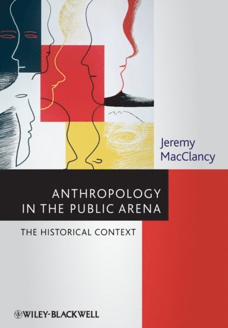 Jeremy MacClancy - Anthropology in the Public Arena, E-bok