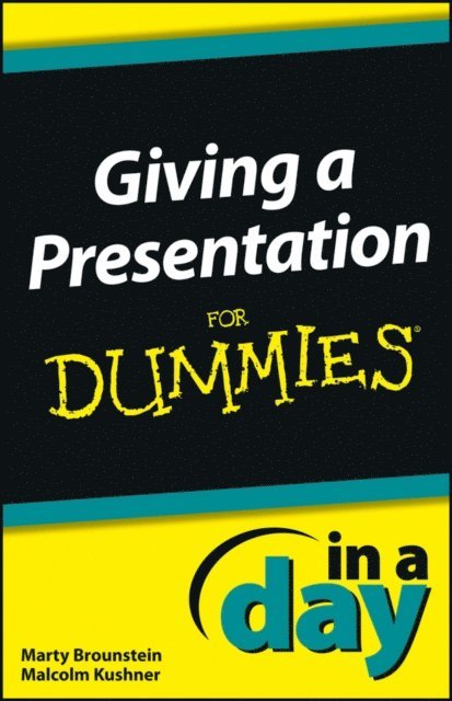 Malcolm Kushner, Marty Brounstein - Giving a Presentation In a Day For Dummies, E-bok