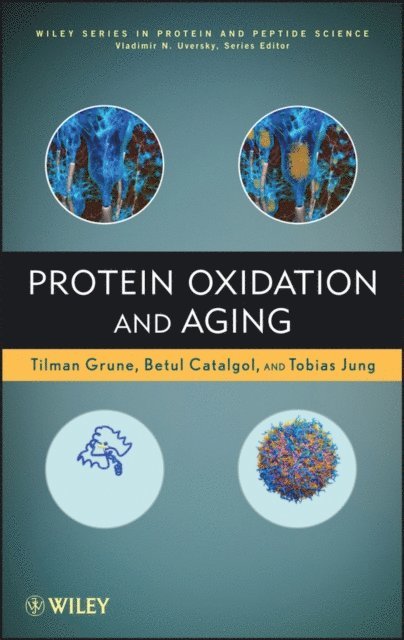 Vladimir Uversky, Tobias Jung, Betul Catalgol, Tilman Grune - Protein Oxidation and Aging, E-bok