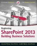 Beginning SharePoint 2013: Building Business Solutions With SharePoint