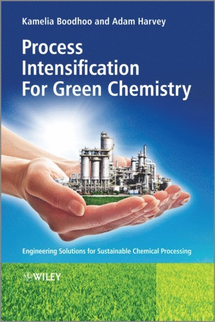 Adam Harvey, Kamelia Boodhoo - Process Intensification Technologies for Green Chemistry, E-bok