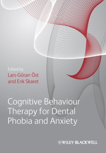 Erik Skaret, Lars-G ran st - Cognitive Behavioral Therapy for Dental Phobia and Anxiety, E-bok