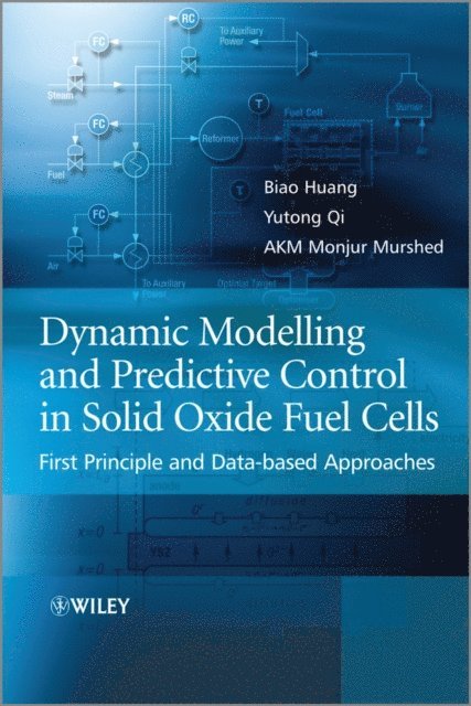 A. K. M. Monjur Murshed, Yutong Qi, Biao Huang - Dynamic Modeling and Predictive Control in Solid Oxide Fuel Cells, E-bok