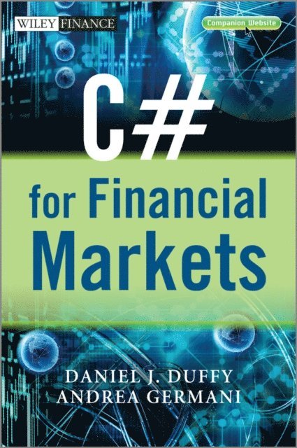 Andrea Germani, Daniel J. Duffy - C# for Financial Markets, E-bok