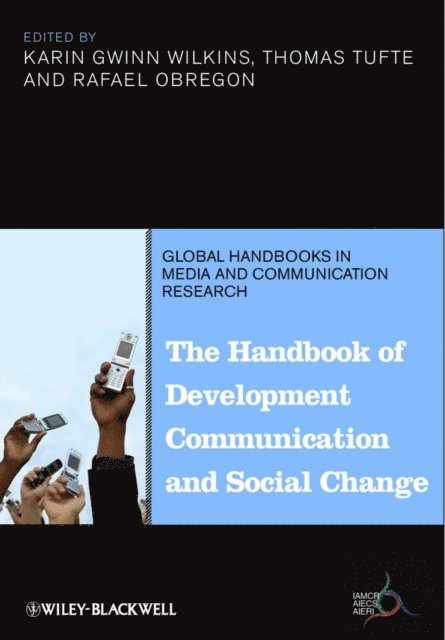 Rafael Obregon, Thomas Tufte, Karin Gwinn Wilkins - Handbook of Development Communication and Social Change, E-bok