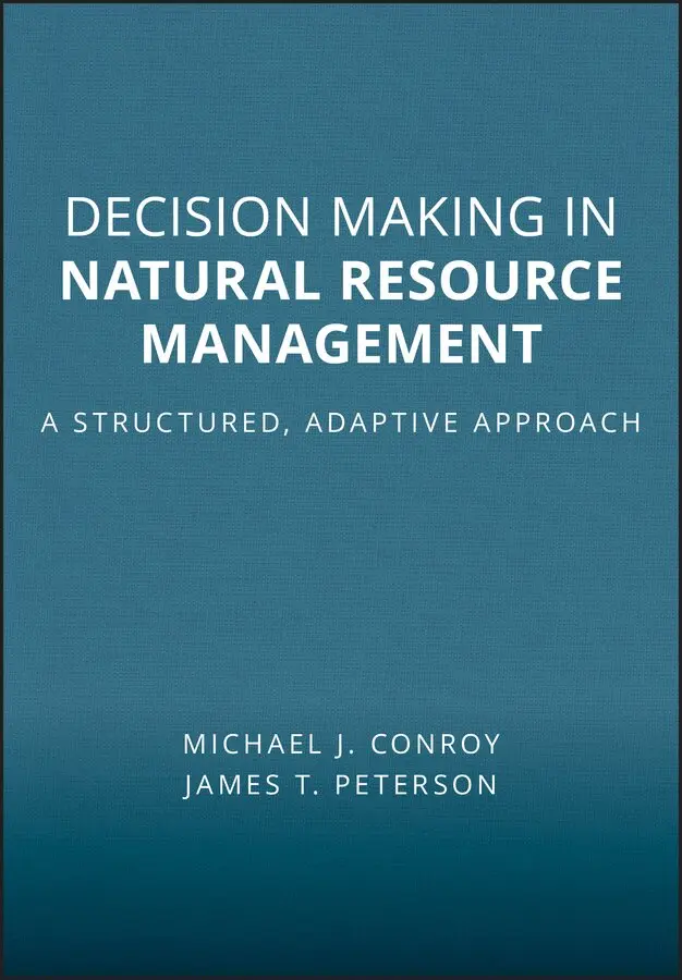 M Conroy - Decision Making in Natural Resource Management – A Structured, Adaptive Approach. Tillgänglighet: Tillfälligt slut