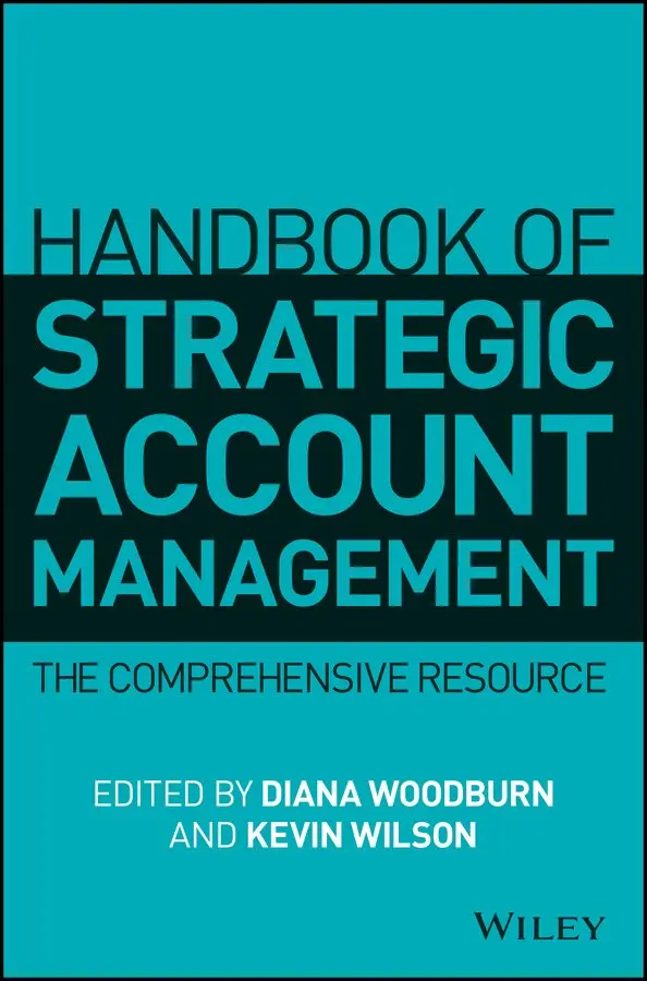 Diana Woodburn, Kevin Wilson - Handbook of Strategic Account Management – A Comprehensive Resource. Tillgänglighet: Tillfälligt slut