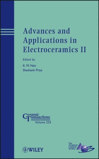Shashank Priya, K. M. Nair - Advances and Applications in Electroceramics II, E-bok
