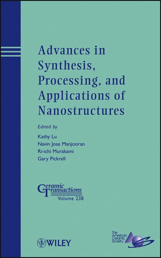 Kathy Lu, Navin Jose Manjooran, Ri-ichi Murakam, Gary Pickrell - Advances in Synthesis, Processing, and Application s of Nanostructures : Ceramic Transactions, Volume 238. Tillgänglighet: Tillfälligt slut