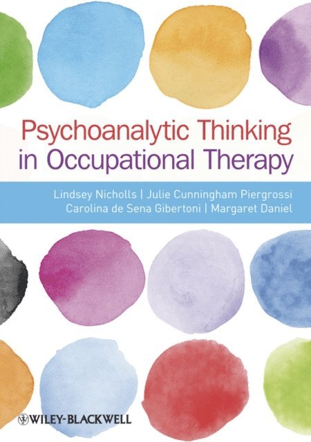 Margaret Daniel, Carolina de Sena-Gibertoni, Julie Cunningham-Piergrossi, Lindsey Nicholls - Psychoanalytic Thinking in Occupational Therapy, E-bok