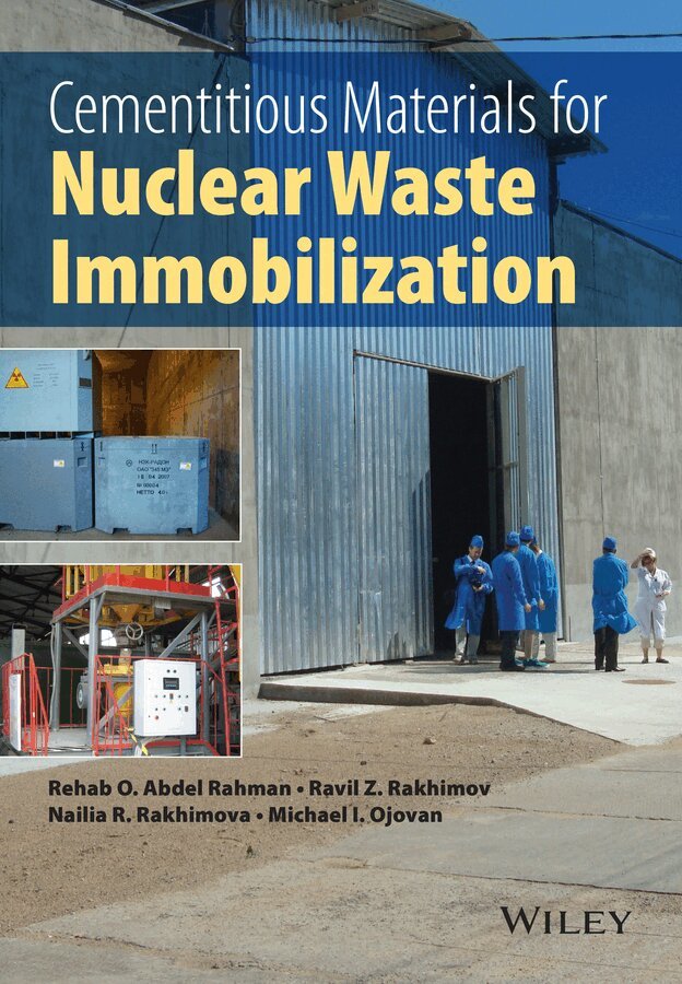 Rehab O. Abdel Rahman, Ravil Z. Rakhimov, Nailia R. Rakhimova, Michael I. Ojovan - Cementitious Materials for Nuclear Waste Immobilization, E-bok