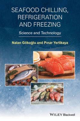 Nalan Gokoglu, Pinar Yerlikaya - Seafood Chilling, Refrigeration and Freezing, Inbunden