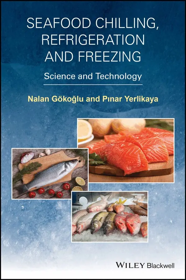Nalan Gokoglu, Pinar Yerlikaya - Seafood Chilling, Refrigeration and Freezing – Science and Technology. Tillgänglighet: Tillfälligt slut