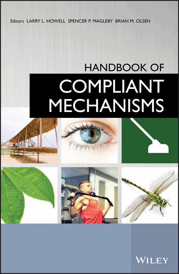 Larry L. Howell, Spencer P. Magleby, Brian M. Olsen - Handbook of Compliant Mechanisms. Tillgänglighet: Tillfälligt slut
