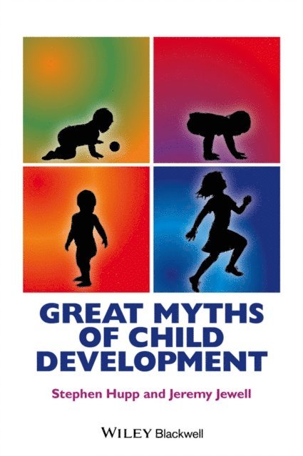 Jeremy D. Jewell, Stephen Hupp - Great Myths of Child Development, E-bok
