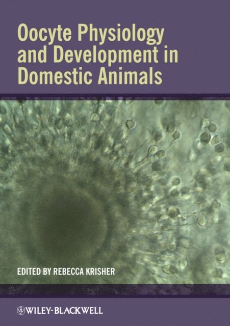 Rebecca Krisher - Oocyte Physiology and Development in Domestic Animals, E-bok