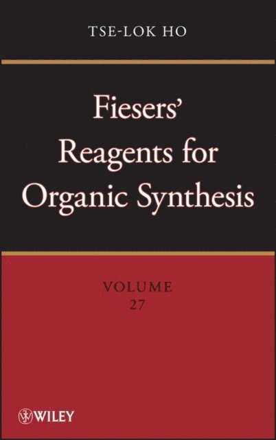 Tse-Lok Ho - Fiesers' Reagents for Organic Synthesis, Volume 27, E-bok