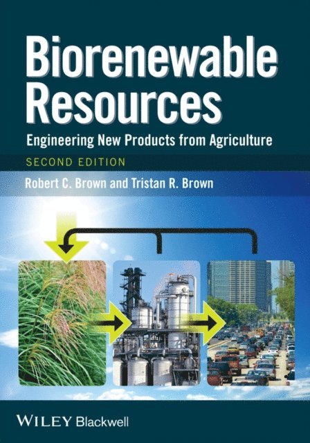 Tristan R. Brown, Robert C. Brown - Biorenewable Resources, E-bok