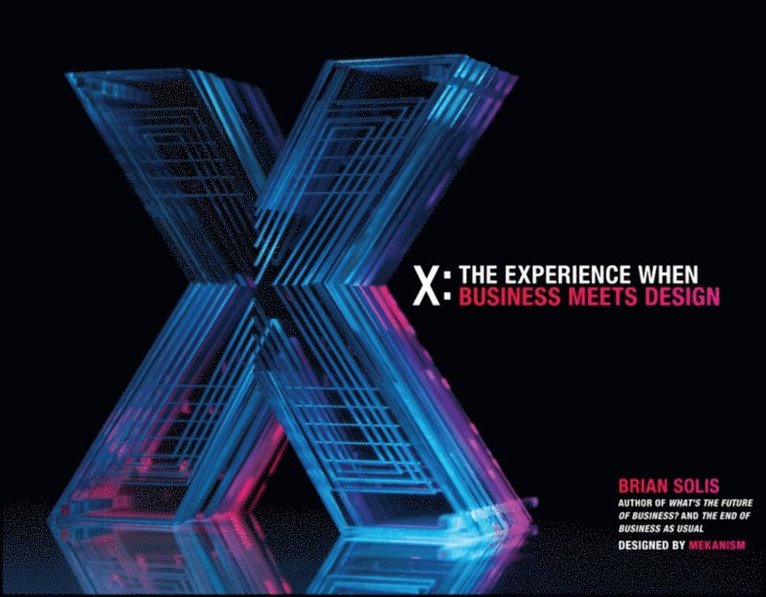 Brian Solis - X: The Experience When Business Meets Design, E-bok
