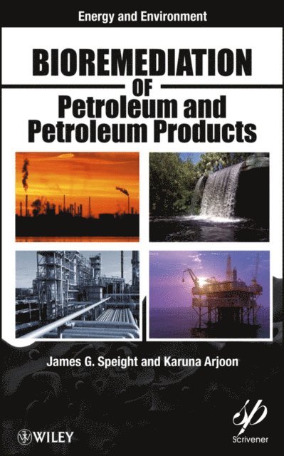 Karuna K. Arjoon, James G. Speight - Bioremediation of Petroleum and Petroleum Products, E-bok