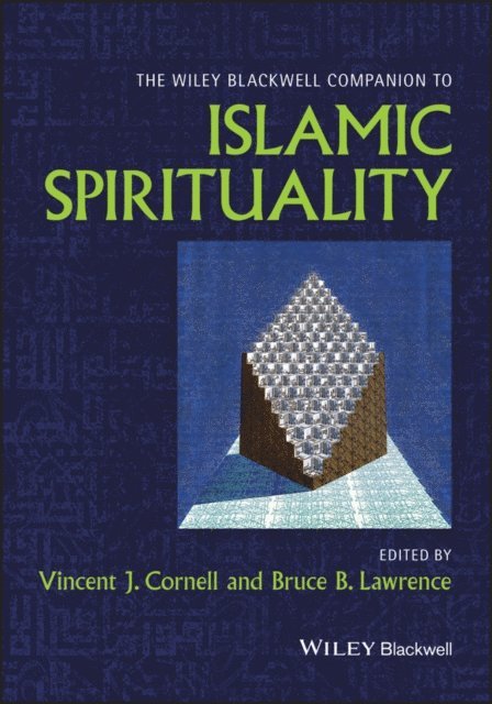 Bruce B. Lawrence, Vincent J. Cornell - Wiley Blackwell Companion to Islamic Spirituality, E-bok