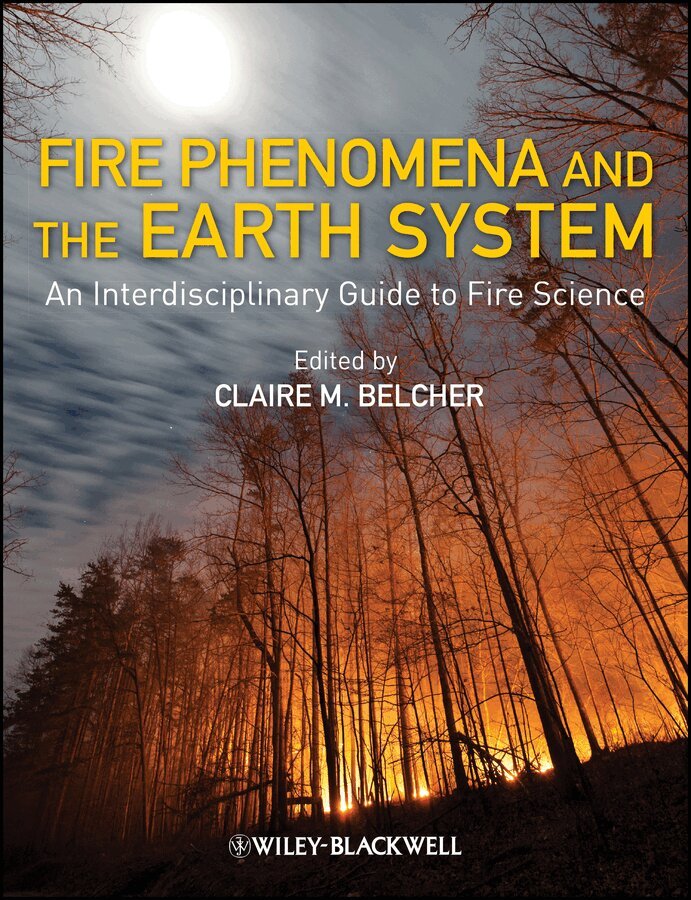 C Belcher - Fire Phenomena and the Earth System – An Interdisciplinary Guide to Fire Science. Tillgänglighet: Tillfälligt slut