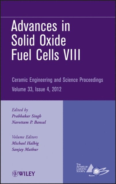 Narottam P. Bansal, Prabhakar Singh - Advances in Solid Oxide Fuel Cells VIII, Volume 33, Issue 4, E-bok