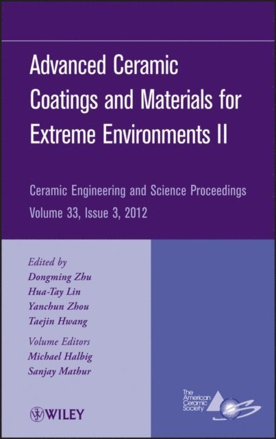 Taejin Huang, Yanchun Zhou, Hua-Tay Lin, Dongming Zhu - Advanced Ceramic Coatings and Materials for Extreme Environments II, Volume 33, Issue 3, E-bok