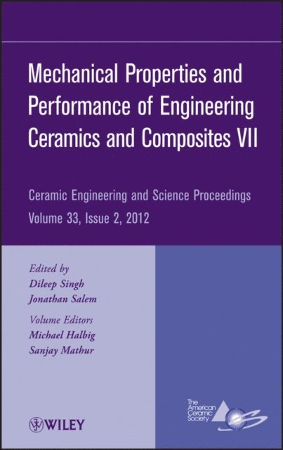 Jonathan Salem, Dileep Singh - Mechanical Properties and Performance of Engineering Ceramics and Composites VII, Volume 33, Issue 2, E-bok