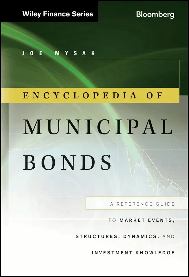 Joe Mysak - Encyclopedia of Municipal Bonds – A Reference Guide to Market Events, Structures, Dynamics, and Investment Knowledge. Tillgänglighet: Tillfälligt slut