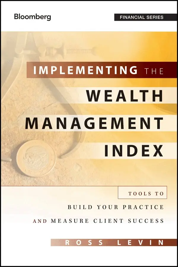 Ross Levin - Implementing the Wealth Management Index – Tools to Build Your Practice and Measure Client Success. Tillgänglighet: Tillfälligt slut