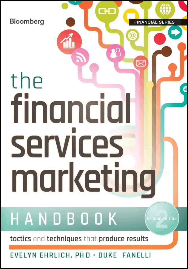 Evelyn Ehrlich, Duke Fanelli - Financial Services Marketing Handbook, Second Edition – Tactics and Techniques That Produce Results. Tillgänglighet: Tillfälligt slut