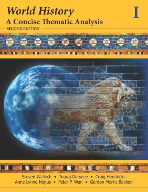 Gordon Morris Bakken, Peter P. Wan, Anne Lynne Negus, Craig Hendricks, Touraj Daryaee, Steven Wallech - World History, E-bok