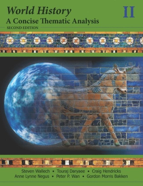 Gordon Morris Bakken, Peter P. Wan, Anne Lynne Negus, Craig Hendricks, Touraj Daryaee, Steven Wallech - World History, E-bok