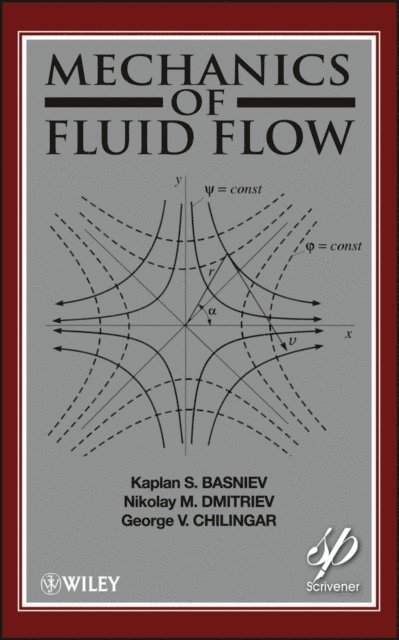 Amir G. Mohammed Nejad, Misha Gorfunkle, G. V. Chilingar, Nikolay M. Dmitriev, Kaplan S. Basniev - Mechanics of Fluid Flow, E-bok
