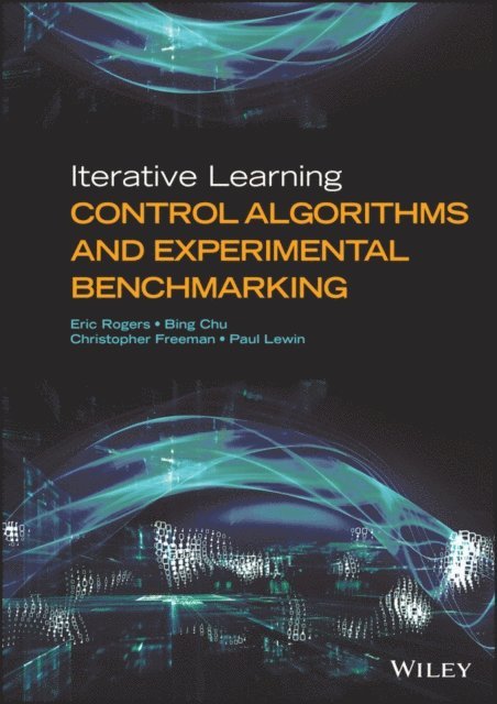 Paul Lewin, Christopher Freeman, Bing Chu, Eric Rogers - Iterative Learning Control Algorithms and Experimental Benchmarking, E-bok
