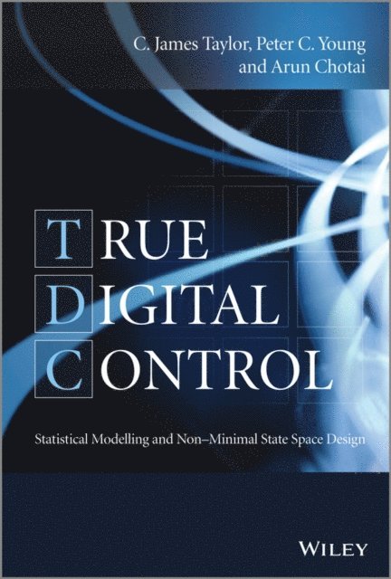 Arun Chotai, Peter C. Young, C. James Taylor - True Digital Control, E-bok
