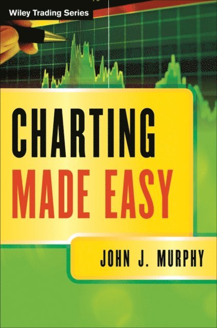 John J. Murphy - Charting Made Easy, E-bok