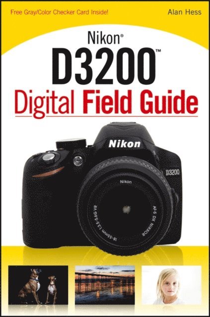 Alan Hess - Nikon D3200 Digital Field Guide, E-bok