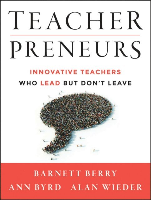 Alan Wieder, Ann Byrd, Barnett Berry - Teacherpreneurs, E-bok