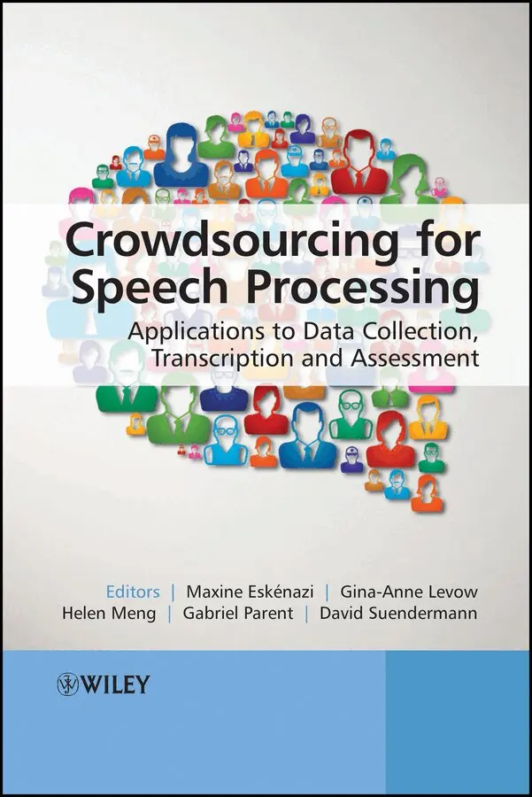 Maxine Eskenazi, Gina-Anne Levow, Helen Meng, Gabriel Parent, David Suendermann - Crowdsourcing for Speech Processing – Applications to Data Collection, Transcription and Assessment. Tillgänglighet: Tillfälligt slut