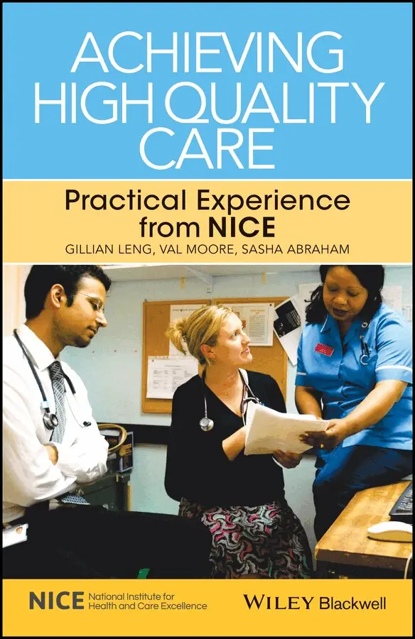 Gillian Leng, Val Moore, Sasha Abraham - Achieving High Quality Care – Practical Experience from NICE. Tillgänglighet: Tillfälligt slut