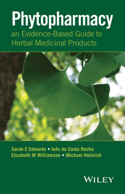 Michael Heinrich, Elizabeth M. Williamson, Ines da Costa Rocha, Sarah E. Edwards - Phytopharmacy, E-bok