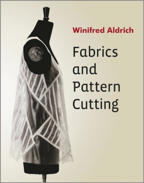 Winifred Aldrich - Fabrics and Pattern Cutting, E-bok