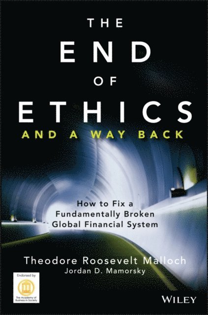 Jordan D. Mamorsky, Theodore Roosevelt Malloch - End of Ethics and A Way Back, E-bok