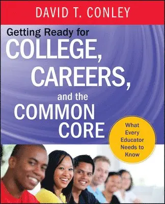 David T. Conley - Getting Ready for College, Careers, and the Common Core, Inbunden. Tillgänglighet: Lägg i varukorg