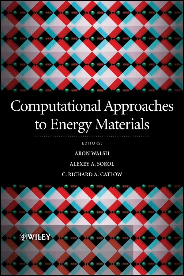 Richard Catlow, Alexey Sokol, Aron Walsh - Computational Approaches to Energy Materials. Tillgänglighet: Tillfälligt slut