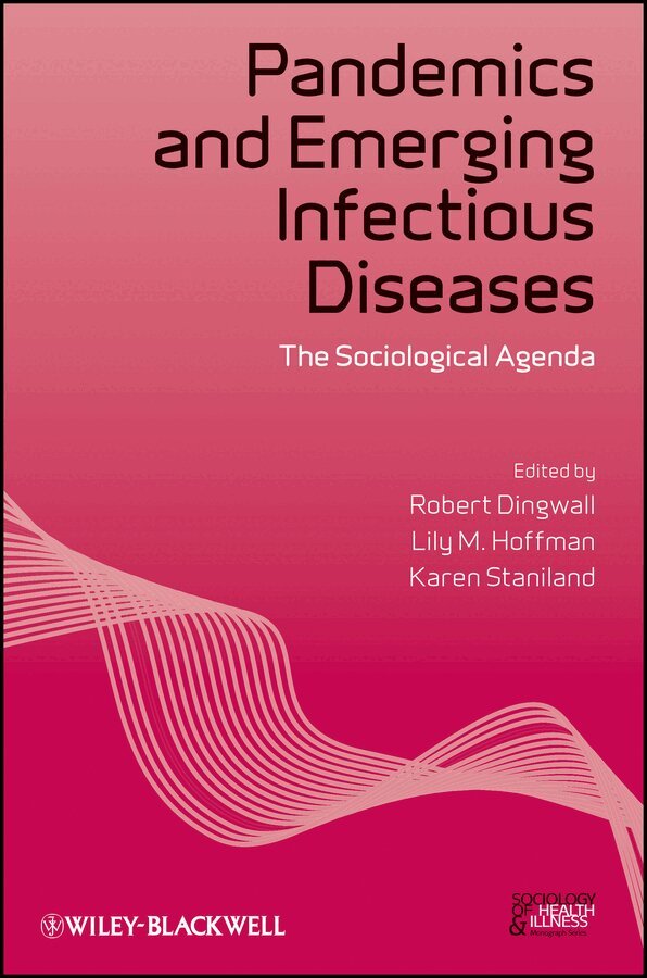 Robert Dingwall, Lily M. Hoffman, Karen Staniland - Pandemics and Emerging Infectious Diseases – The Sociological Agenda. Tillgänglighet: Tillfälligt slut