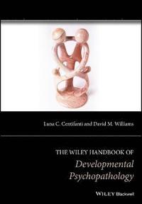 The Wiley Handbook of Developmental Psychopathology