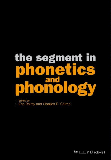 Charles E. Cairns, Eric Raimy - Segment in Phonetics and Phonology, E-bok